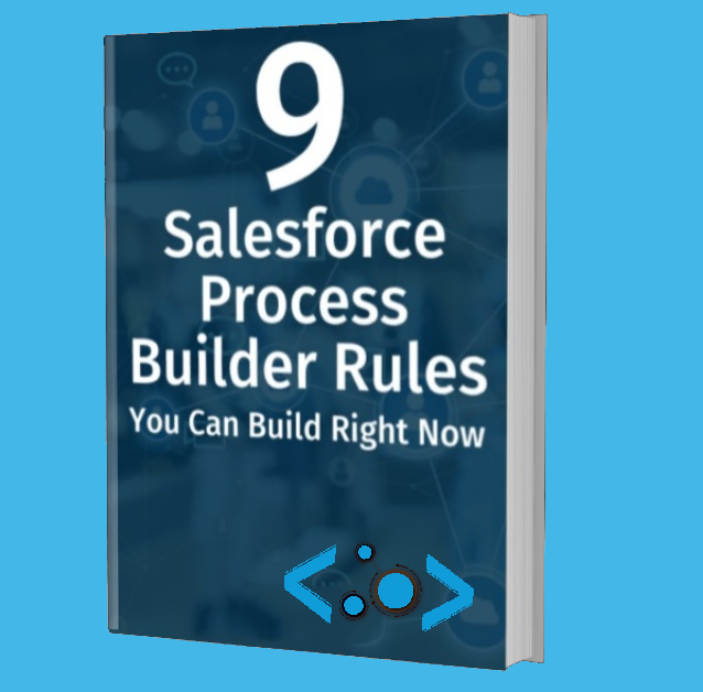 9 Salesforce Process Builder Rules You Can Build Right Now Steelbrik White Paper Download